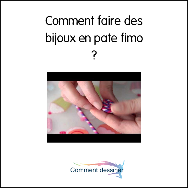 Comment faire des bijoux en pate fimo